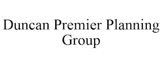 DUNCAN PREMIER PLANNING GROUP
