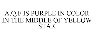 A.Q.F IS PURPLE IN COLOR IN THE MIDDLE OF YELLOW STAR