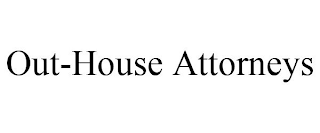 OUT-HOUSE ATTORNEYS