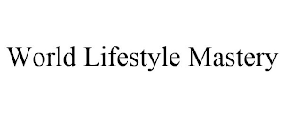 WORLD LIFESTYLE MASTERY