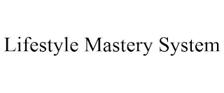 LIFESTYLE MASTERY SYSTEM