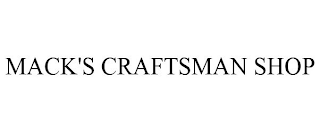 MACK'S CRAFTSMAN SHOP