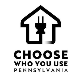 CHOOSE WHO YOU USE PENNSYLVANIA