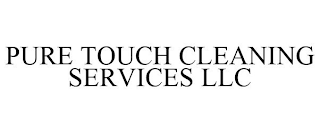 PURE TOUCH CLEANING SERVICES LLC