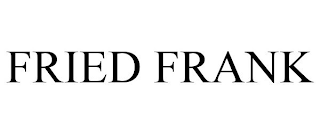 FRIED FRANK