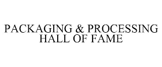 PACKAGING & PROCESSING HALL OF FAME