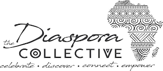 THE DIASPORA COLLECTIVE CELEBRATE DISCOVER CONNECT EMPOWER