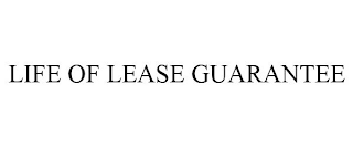 LIFE OF LEASE GUARANTEE