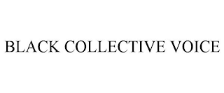 BLACK COLLECTIVE VOICE