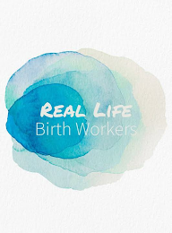 REAL LIFE BIRTH WORKERS