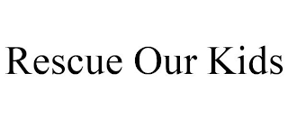 RESCUE OUR KIDS