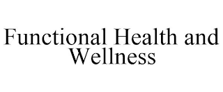 FUNCTIONAL HEALTH AND WELLNESS