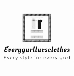 EVERYGURLLUVSCLOTHES EVERY STYLE FOR EVERY GURL