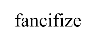 FANCIFIZE