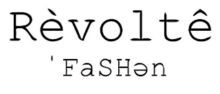 RÈVOLTÊ 'FASH N