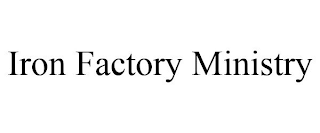 IRON FACTORY MINISTRY