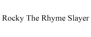 ROCKY THE RHYME SLAYER