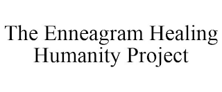 THE ENNEAGRAM HEALING HUMANITY PROJECT