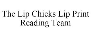THE LIP CHICKS LIP PRINT READING TEAM