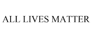 ALL LIVES MATTER