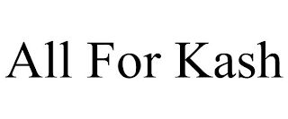 ALL FOR KASH