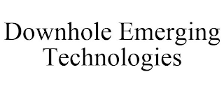 DOWNHOLE EMERGING TECHNOLOGIES