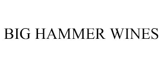 BIG HAMMER WINES