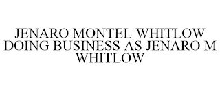 JENARO MONTEL WHITLOW DOING BUSINESS AS JENARO M WHITLOW