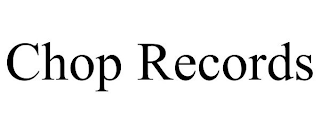 CHOP RECORDS