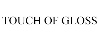 TOUCH OF GLOSS