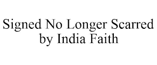 SIGNED NO LONGER SCARRED BY INDIA FAITH