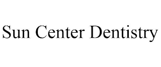 SUN CENTER DENTISTRY