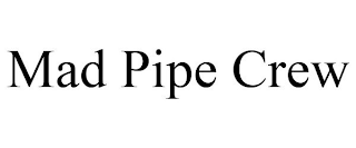 MAD PIPE CREW