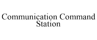 COMMUNICATION COMMAND STATION