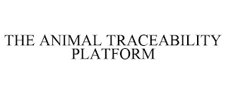 THE ANIMAL TRACEABILITY PLATFORM