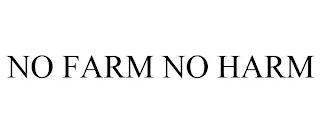 NO FARM NO HARM