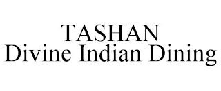 TASHAN DIVINE INDIAN DINING