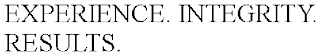 EXPERIENCE. INTEGRITY. RESULTS.