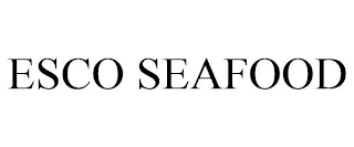 ESCO SEAFOOD