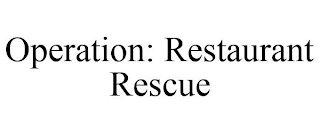 OPERATION: RESTAURANT RESCUE