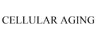 CELLULAR AGING