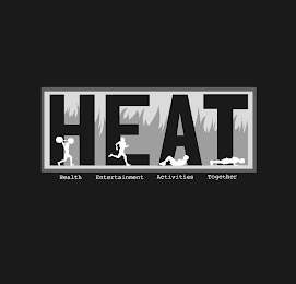 HEAT, HEALTH, ENTERTAINMENT, ACTIVITIES, TOGETHER