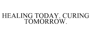 HEALING TODAY. CURING TOMORROW.