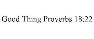 GOOD THING PROVERBS 18:22