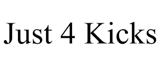 JUST 4 KICKS
