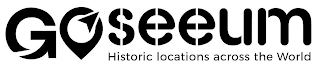 GOSEEUM HISTORIC LOCATIONS ACROSS THE WORLD