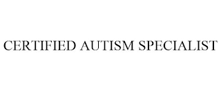 CERTIFIED AUTISM SPECIALIST