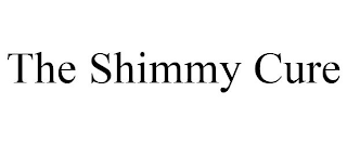 THE SHIMMY CURE