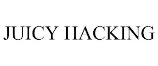 JUICY HACKING