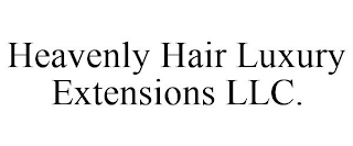 HEAVENLY HAIR LUXURY EXTENSIONS LLC.
